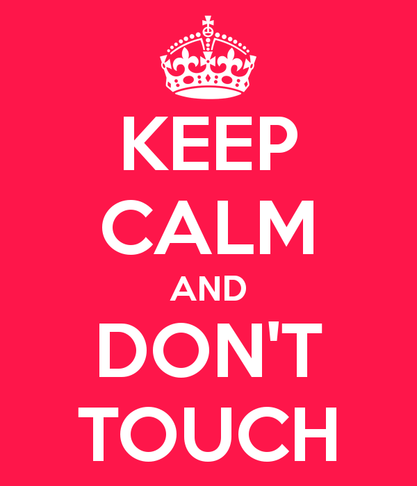 keep-calm-and-don-t-touch-65